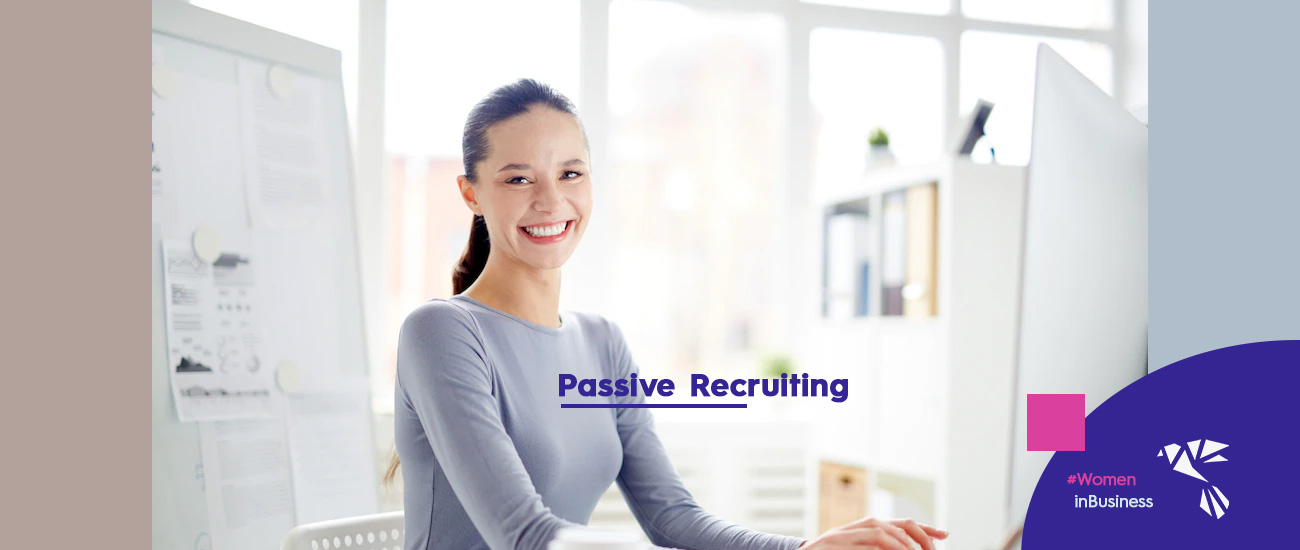 6 Techniques for Successful Passive Recruiting in 2022