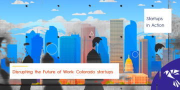 Disrupting the Future of Work: Colorado Startups in Action