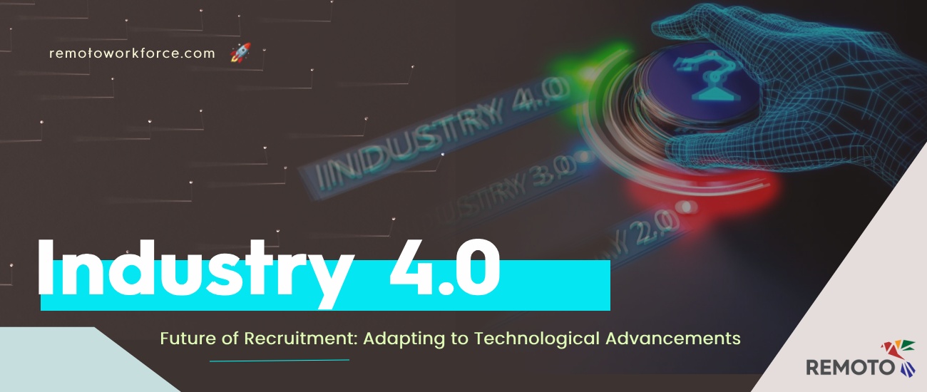 Industry 4.0 and the Future of Recruitment Adapting to Technological Advancements