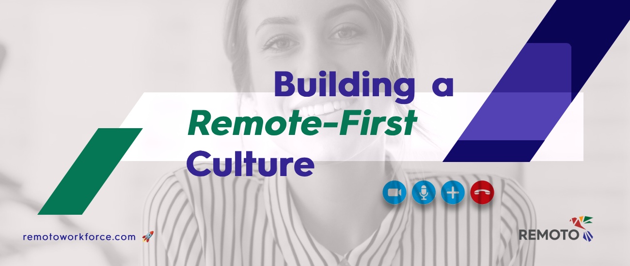 Building a Remote-First Culture: How to Attract Top Talent