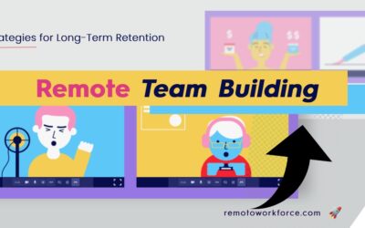 Remote Team Building: Effective Strategies for Long-Term Retention