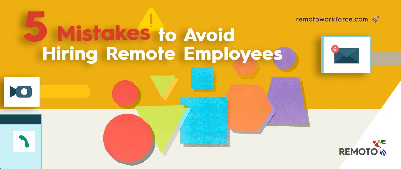 5 Mistakes to Avoid When Hiring Remote Employees